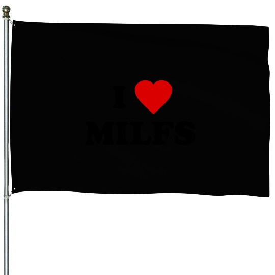 I Love Milfs House Flags
