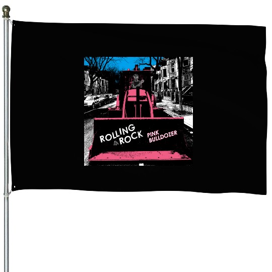 Pink Bulldozer / Rolling Rock House Flags