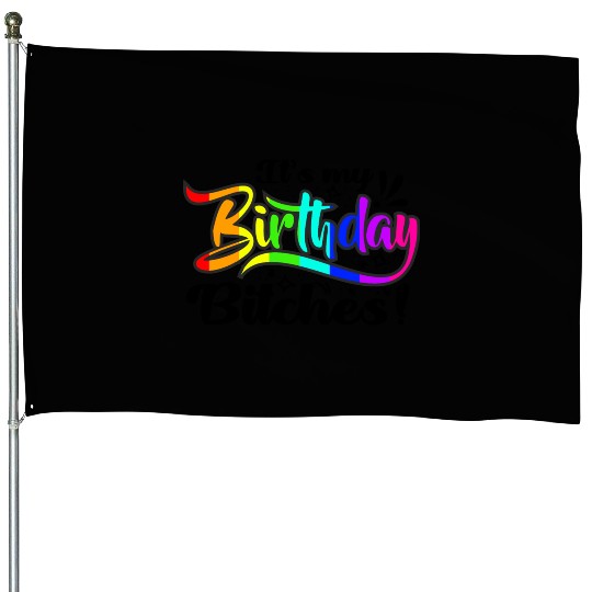 Its my birthday bitches Gay Pride Rainbow LGBT gif House Flags