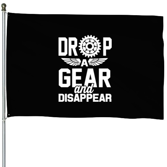 Drop A Gear And Disappear Automotive Racing House Flags