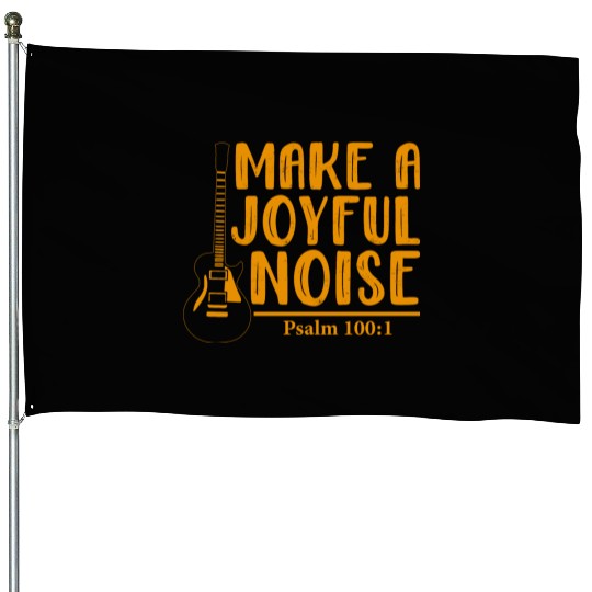 Make A Joyful Noise Psalm 100: 1 House Flags