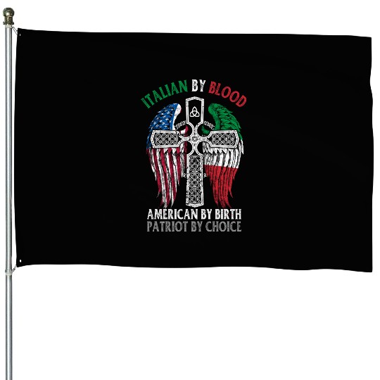 Italian By Blood American By Birth Cross Flag House Flags