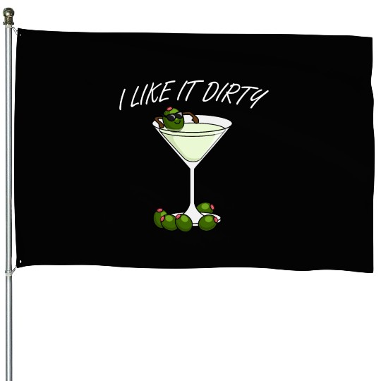 I Like It Dirty Martini Lover Drink Olive Martini House Flags