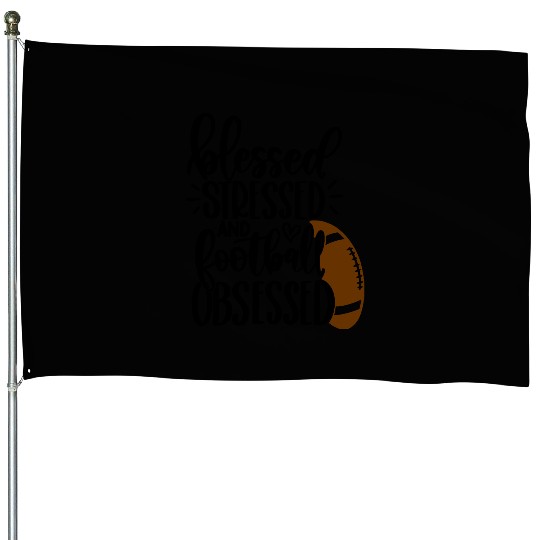 Football Game Day - Blessed Stressed Obsessed House Flags
