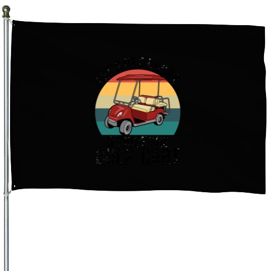 Let's Get Drunk Drive The Golf Cart House Flags