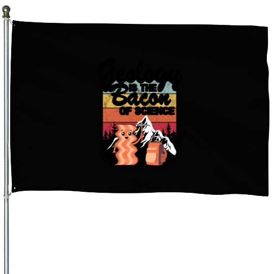 Geology Is The Bacon Of Science Rock Collector House Flags