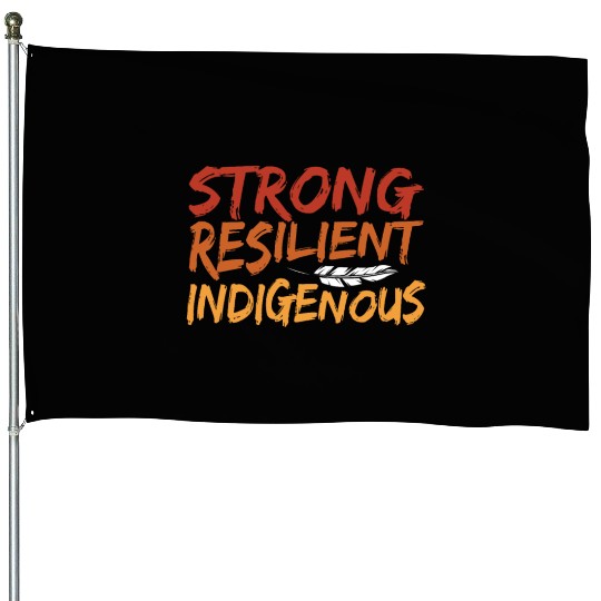 Strong Resilient Indigenous Americans Anti House Flags