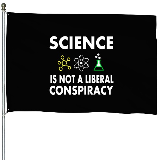 Science Is Not A Liberal House Flags