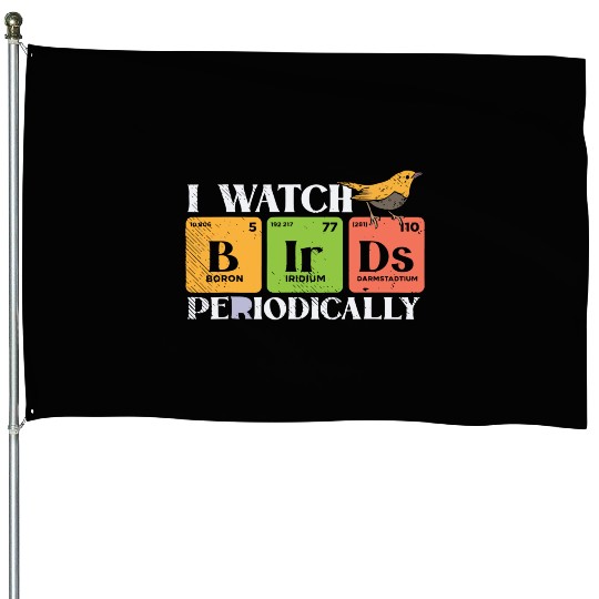 Bird Watching Birds Periodic Table Bird Watcher House Flags