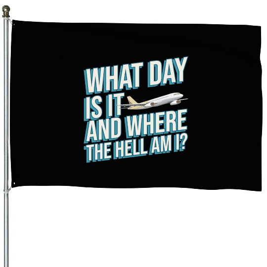Aviation What Day Is It And Where The Hell Am I House Flags