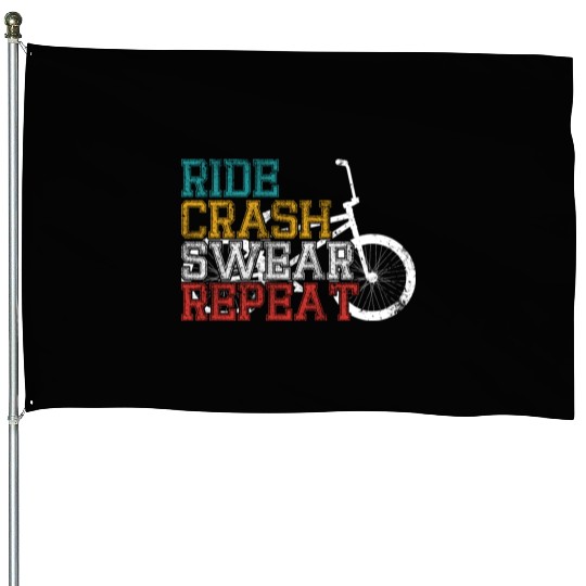 Ride crash swear repeat House Flags