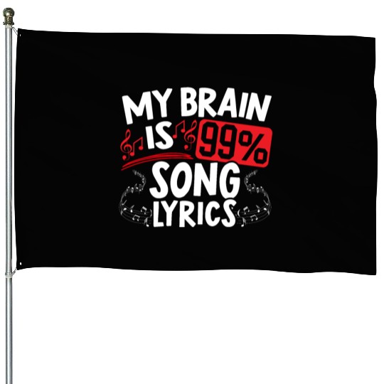 My Brain Is 99% Song Lyrics Musican Song Writer House Flags