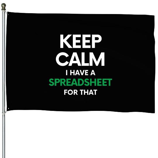 Keep calm I have a spreadsheet for that - Excel an House Flags