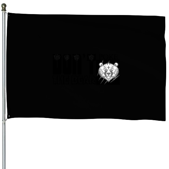 Dont Poke The Bear House Flags