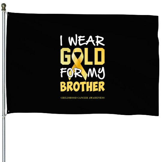 Childhood Cancer Awareness Gold For My Brother House Flags