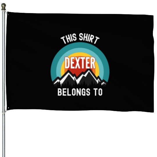 Dexter House Flags, This House Flags Belongs to Dexter