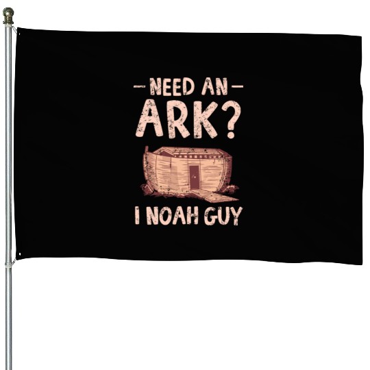 Need an Ark I Noah Guy Funny Christian House Flags