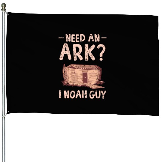 Need an Ark I Noah Guy Funny Christian House Flags