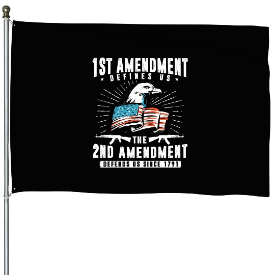 1st amendment defines us, 2nd defends us House Flags