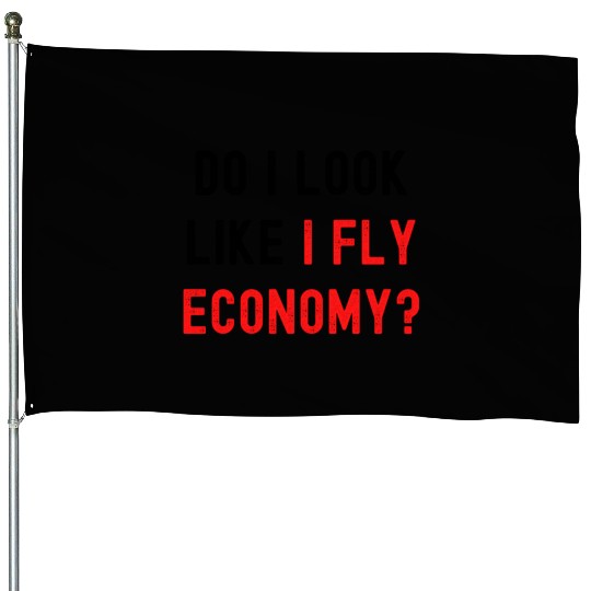 Do I Look Like I Fly Economy, Distressed Red Black House Flags