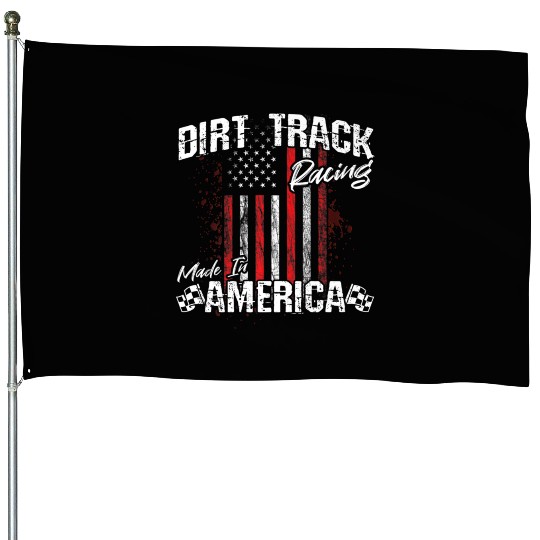 Dirt Track Racing Made In America House Flags