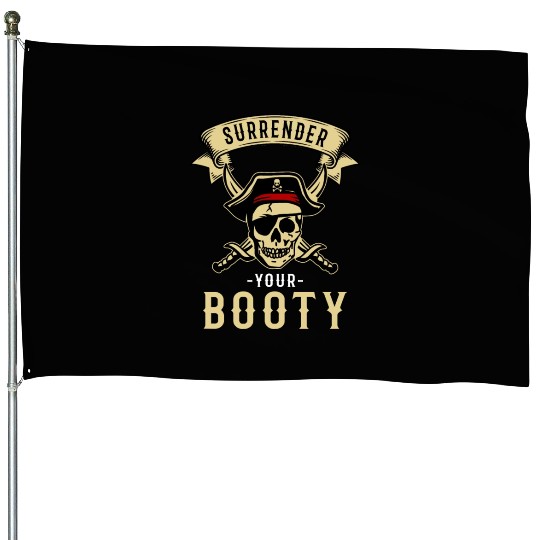 Surrender Your Booty Pirate Skull Crossbones House Flags