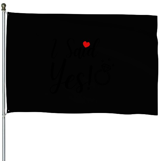 I Said Yes Engagement House Flags