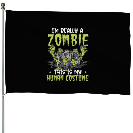 I'm Really A Zombie This Is My Human Costume House Flags