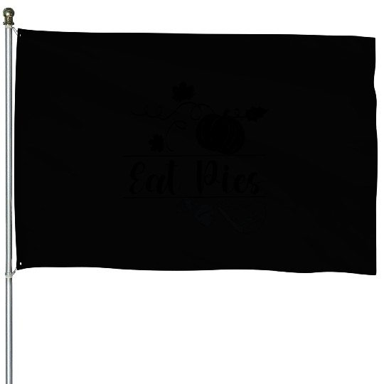 Eat Pies Thanksgiving Family Gift House Flags