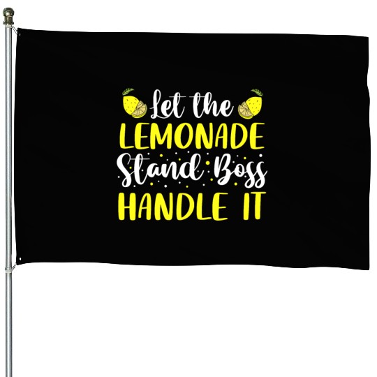 Let The Lemonade Stand Boss Handle It Lemon Juice House Flags