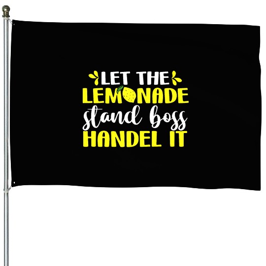Funny Let The Lemonade Stand Boss Handle It Sell House Flags