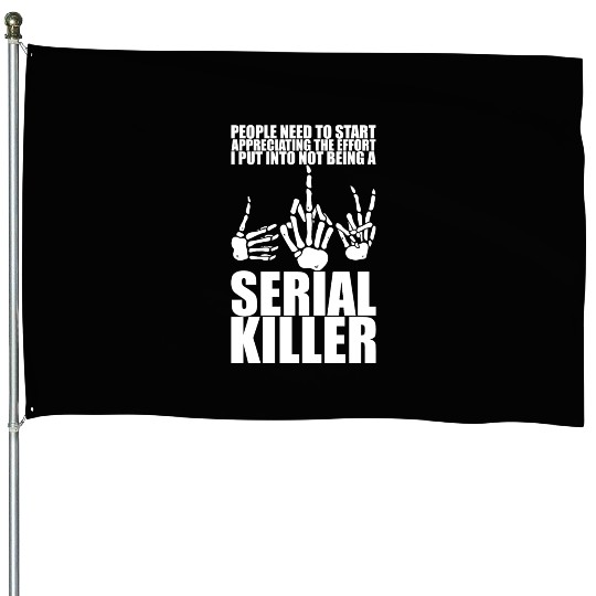 The Effort I Put Into Not Being A Serial Killer 3 House Flags