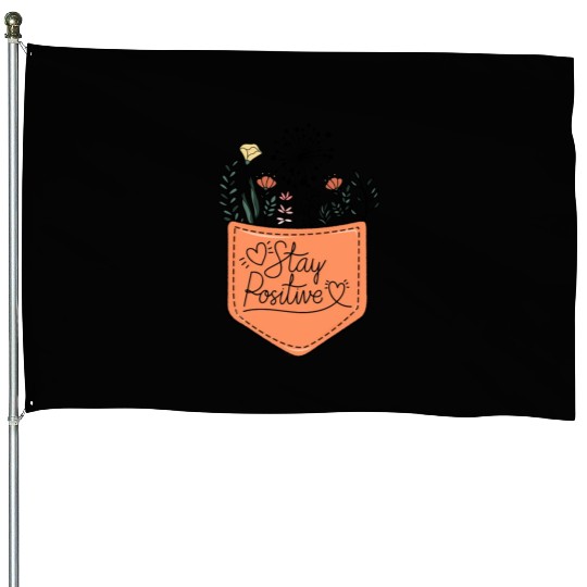 Stay positive sublimation House Flags