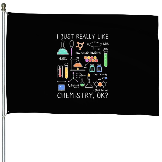 Chemistry I Just Really Like Chemistry, Ok? House Flags