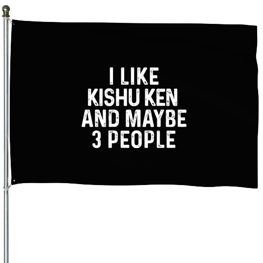 I Like Kishu Ken And Maybe 3 People Dog Lover Gift House Flags