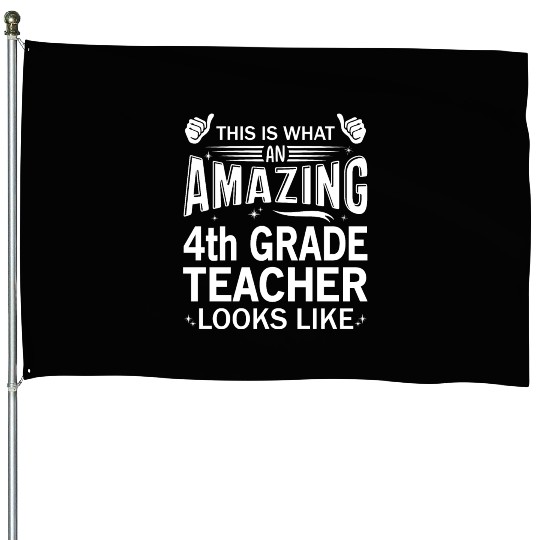 Amazing 4th Grade Teacher House Flags