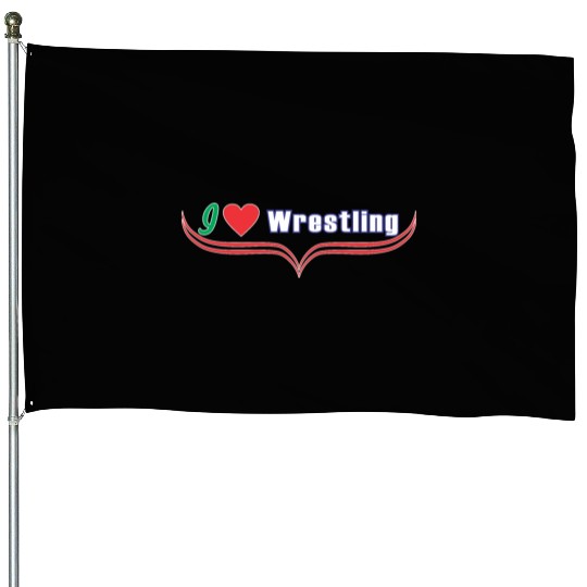 i love wrestling House Flags