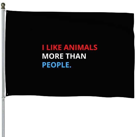I Like Animals More Than People (Red, White & Blue House Flags