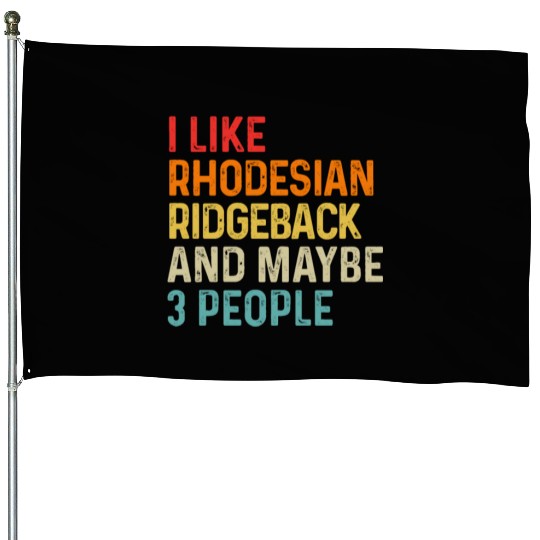 I Like Rhodesian Ridgeback And Maybe 3 People Dog House Flags