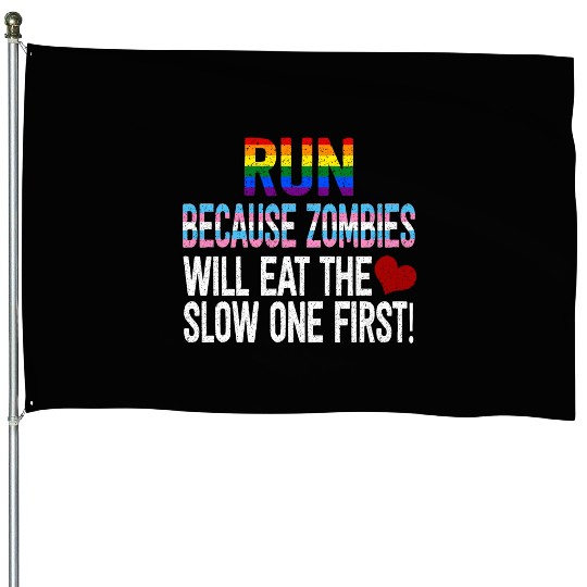 Run Because Zombies Will Eat Funny Sarcasm House Flags
