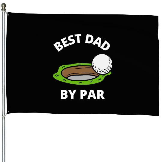 Best Dad By Par House Flags