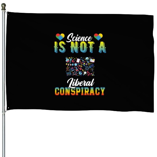 Science Is Not A Liberal Conspiracy Funny Quotes House Flags