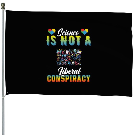 Science Is Not A Liberal Conspiracy Funny Quotes House Flags