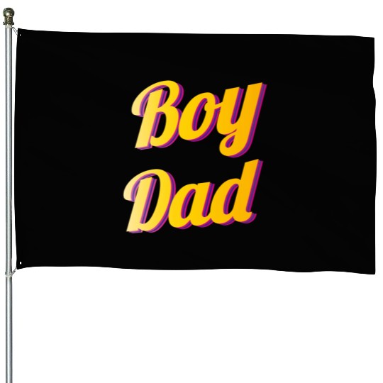 Boy Dad Best Dad Ever House Flags