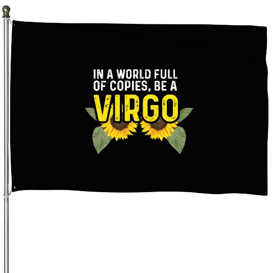 Be a Virgo Hard-Working Person Gift House Flags
