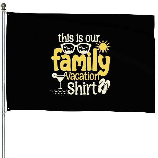 Family Vacation Making Memories Summer Vacation Be House Flags