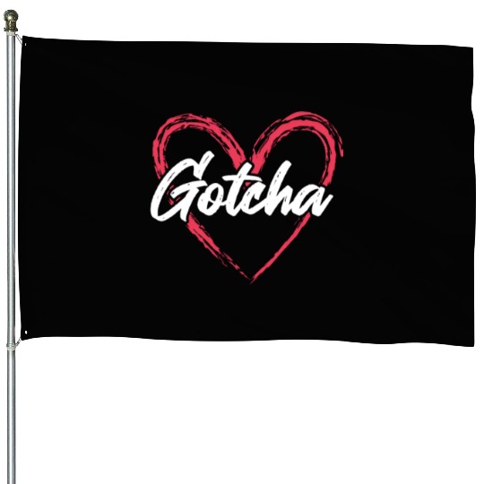 Gotcha Heart Adoption House Flags