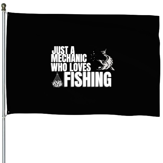 Just a Mechanic who loves Fishing House Flags