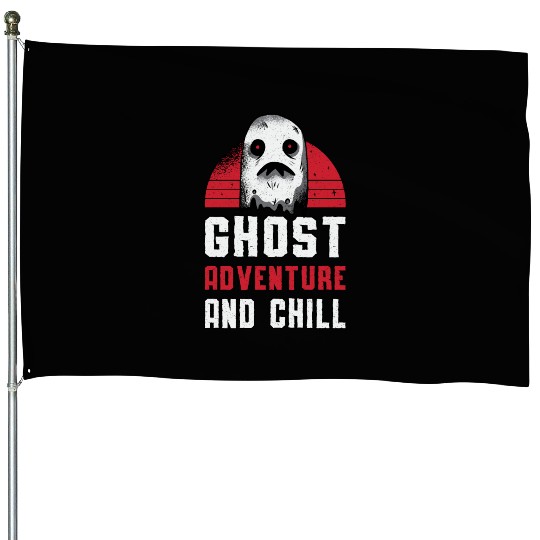 Ghost Hunting Ghost Adventure And Chill Hunter House Flags