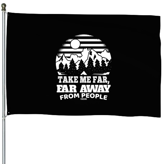 Hiking nature holiday I hate people House Flags